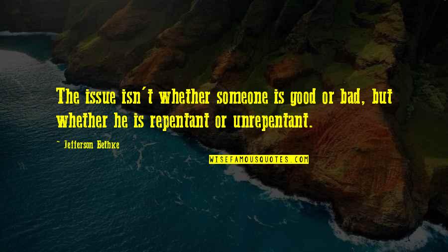Have The Faith Of A Child Quote Quotes By Jefferson Bethke: The issue isn't whether someone is good or Have The Faith Of A Child Quote Quotes By Jefferson Bethke: The issue isn't whether someone is good or