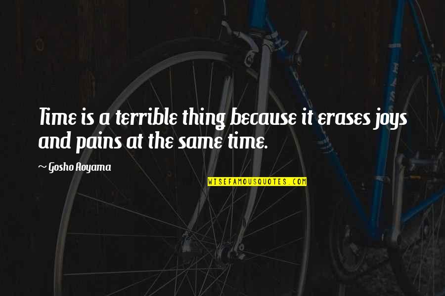 Have The Last Laugh Quotes By Gosho Aoyama: Time is a terrible thing because it erases