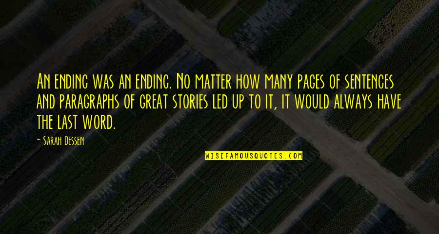 Have The Last Word Quotes By Sarah Dessen: An ending was an ending. No matter how Have The Last Word Quotes By Sarah Dessen: An ending was an ending. No matter how