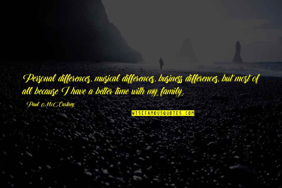 Have Time For Family Quotes By Paul McCartney: Personal differences, musical differences, business differences, but most