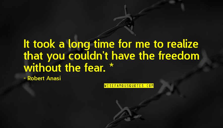 Have Time For Me Quotes By Robert Anasi: It took a long time for me to