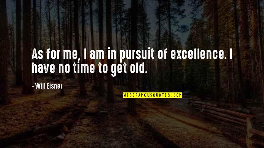 Have Time For Me Quotes By Will Eisner: As for me, I am in pursuit of