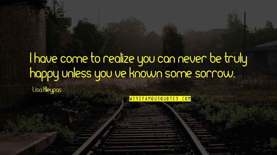 Have To Be Happy Quotes By Lisa Kleypas: I have come to realize you can never