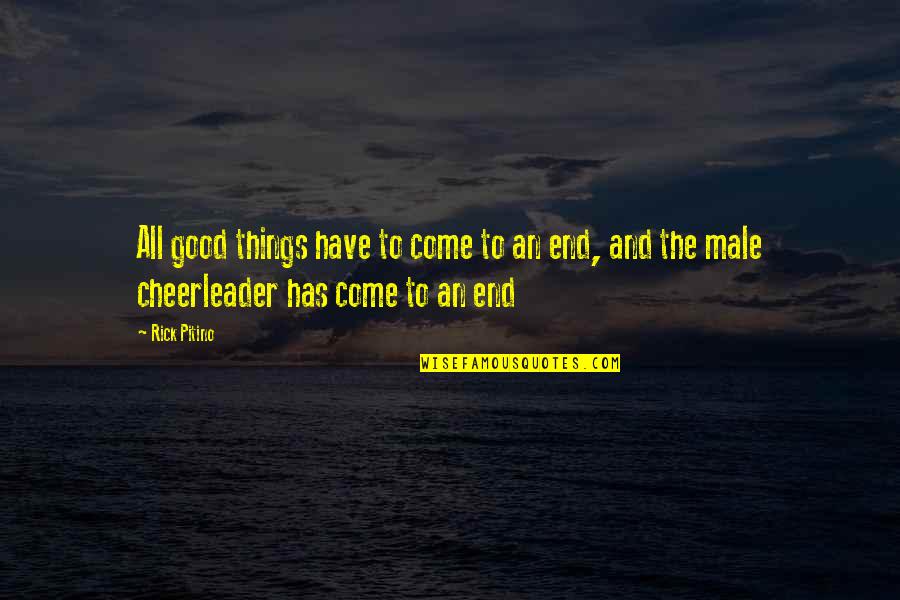 Have To Be Your Own Cheerleader Quotes By Rick Pitino: All good things have to come to an