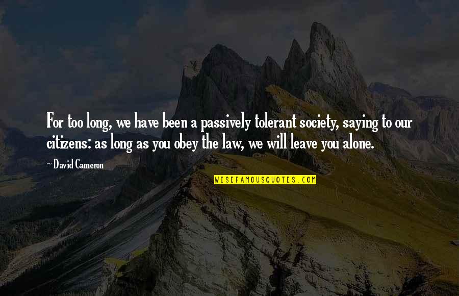 Have To Leave You Quotes By David Cameron: For too long, we have been a passively