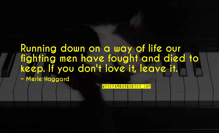 Have To Leave You Quotes By Merle Haggard: Running down on a way of life our