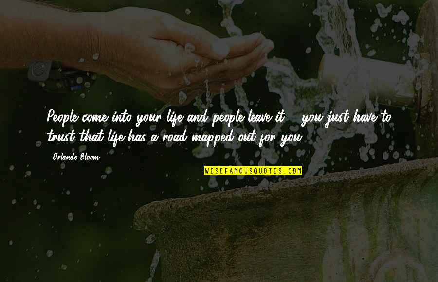 Have To Leave You Quotes By Orlando Bloom: People come into your life and people leave
