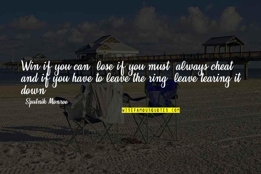 Have To Leave You Quotes By Sputnik Monroe: Win if you can, lose if you must,