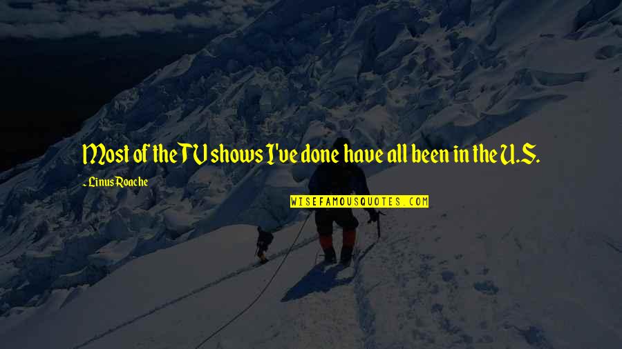 Have U Quotes By Linus Roache: Most of the TV shows I've done have
