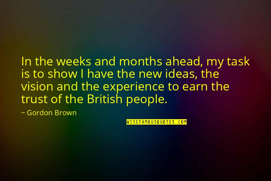 Have Vision Quotes By Gordon Brown: In the weeks and months ahead, my task
