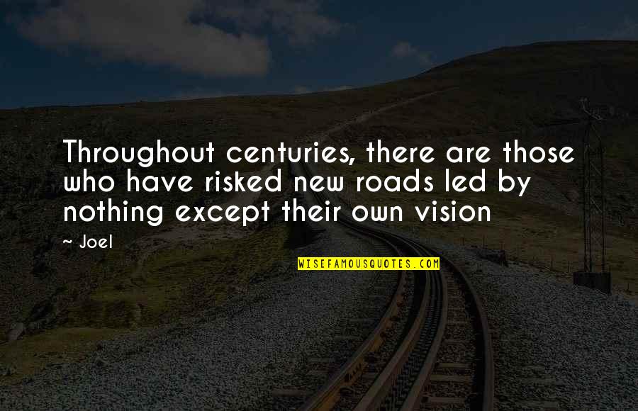 Have Vision Quotes By Joel: Throughout centuries, there are those who have risked