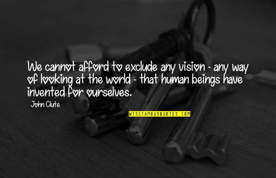 Have Vision Quotes By John Clute: We cannot afford to exclude any vision -