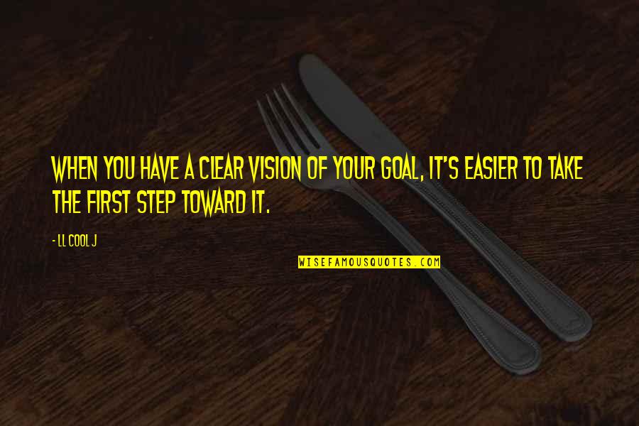 Have Vision Quotes By LL Cool J: When you have a clear vision of your