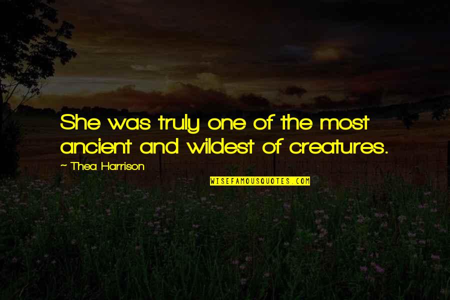 Have You Ever Craved Someone Quotes By Thea Harrison: She was truly one of the most ancient Have You Ever Craved Someone Quotes By Thea Harrison: She was truly one of the most ancient