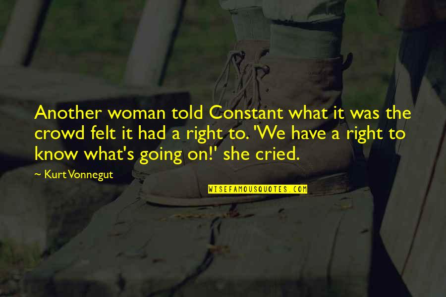 Have You Ever Cried Quotes By Kurt Vonnegut: Another woman told Constant what it was the