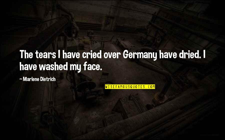 Have You Ever Cried Quotes By Marlene Dietrich: The tears I have cried over Germany have