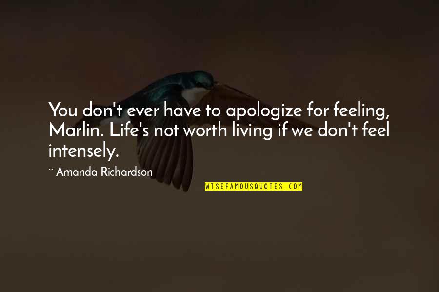 Have You Ever Feel Quotes By Amanda Richardson: You don't ever have to apologize for feeling,