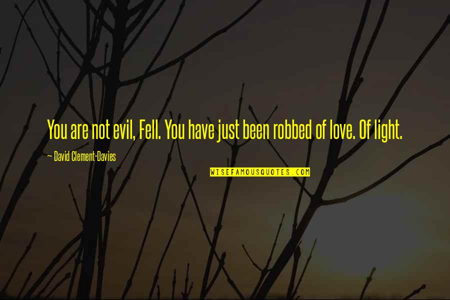 Have You Ever Fell In Love Quotes By David Clement-Davies: You are not evil, Fell. You have just