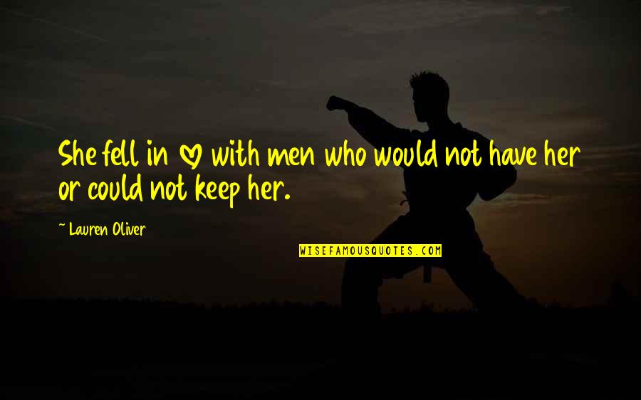 Have You Ever Fell In Love Quotes By Lauren Oliver: She fell in love with men who would