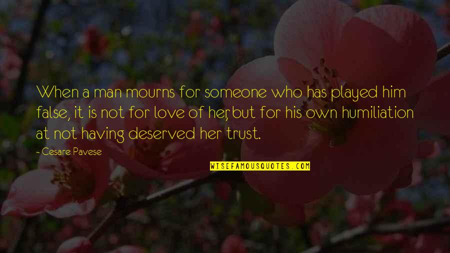 Have You Ever Had A Dream Quote Quotes By Cesare Pavese: When a man mourns for someone who has Have You Ever Had A Dream Quote Quotes By Cesare Pavese: When a man mourns for someone who has