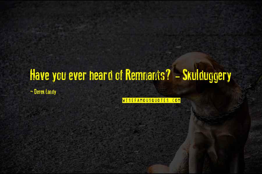 Have You Ever Heard Quotes By Derek Landy: Have you ever heard of Remnants? - Skulduggery