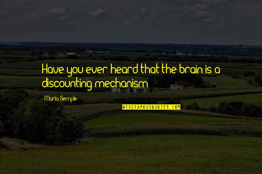 Have You Ever Heard Quotes By Maria Semple: Have you ever heard that the brain is