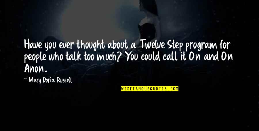 Have You Ever Thought Quotes By Mary Doria Russell: Have you ever thought about a Twelve Step