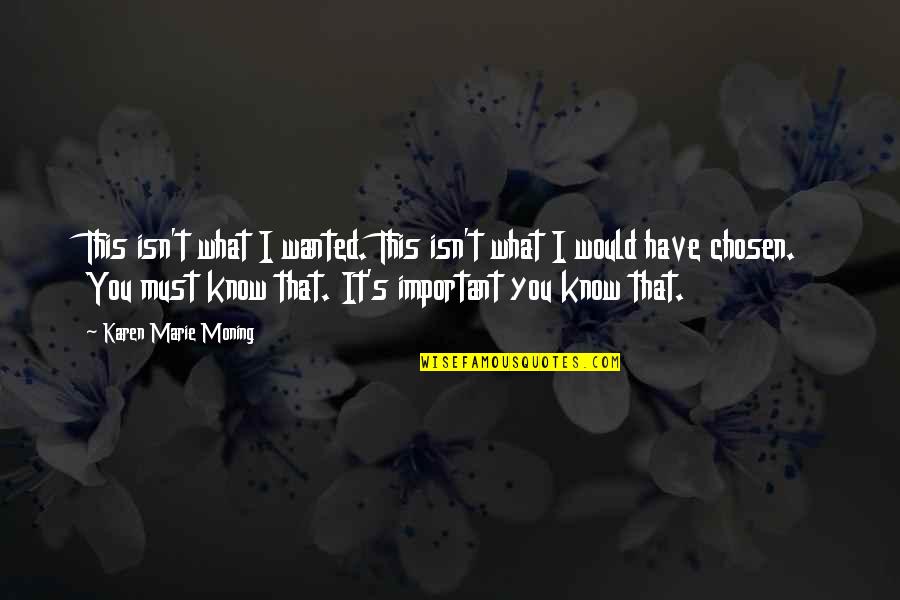 Have You Ever Wanted Quotes By Karen Marie Moning: This isn't what I wanted. This isn't what Have You Ever Wanted Quotes By Karen Marie Moning: This isn't what I wanted. This isn't what