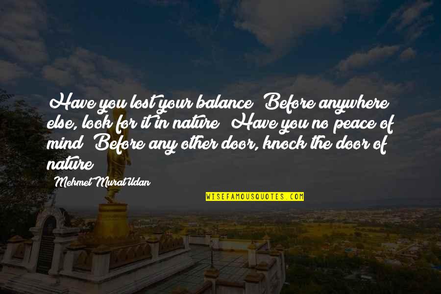 Have You Lost Your Mind Quotes By Mehmet Murat Ildan: Have you lost your balance? Before anywhere else,