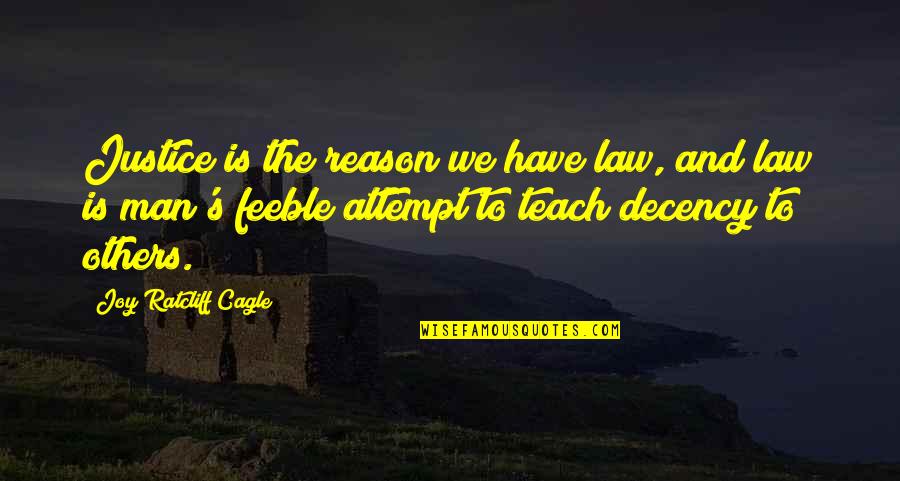 Have You No Decency Quotes By Joy Ratcliff Cagle: Justice is the reason we have law, and