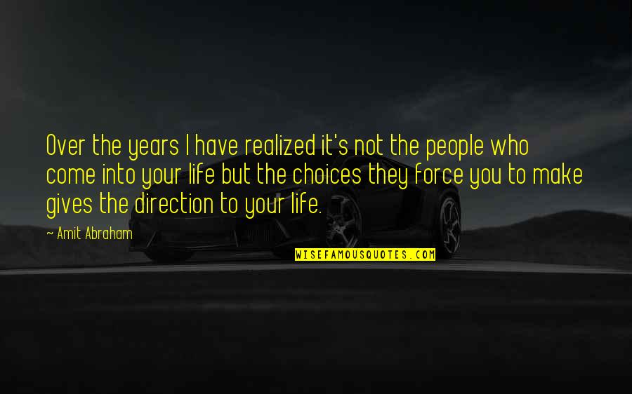 Have You Realized Quotes By Amit Abraham: Over the years I have realized it's not