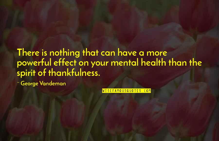 Have Your Health Quotes By George Vandeman: There is nothing that can have a more Have Your Health Quotes By George Vandeman: There is nothing that can have a more