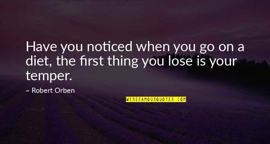 Have Your Health Quotes By Robert Orben: Have you noticed when you go on a