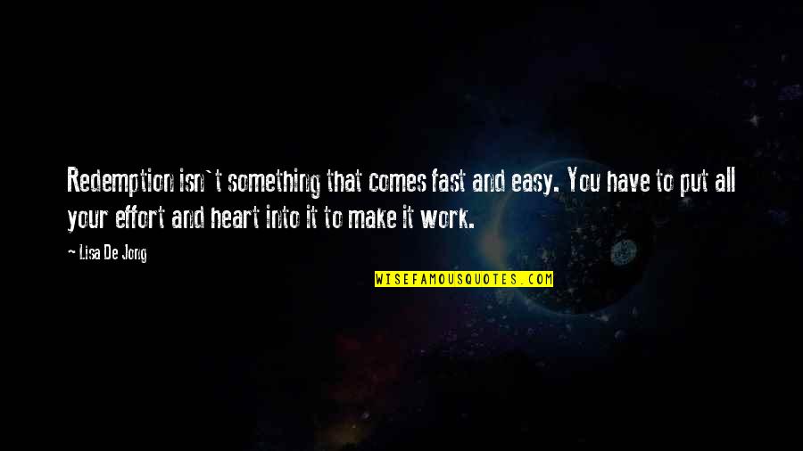 Have Your Heart Quotes By Lisa De Jong: Redemption isn't something that comes fast and easy. Have Your Heart Quotes By Lisa De Jong: Redemption isn't something that comes fast and easy.