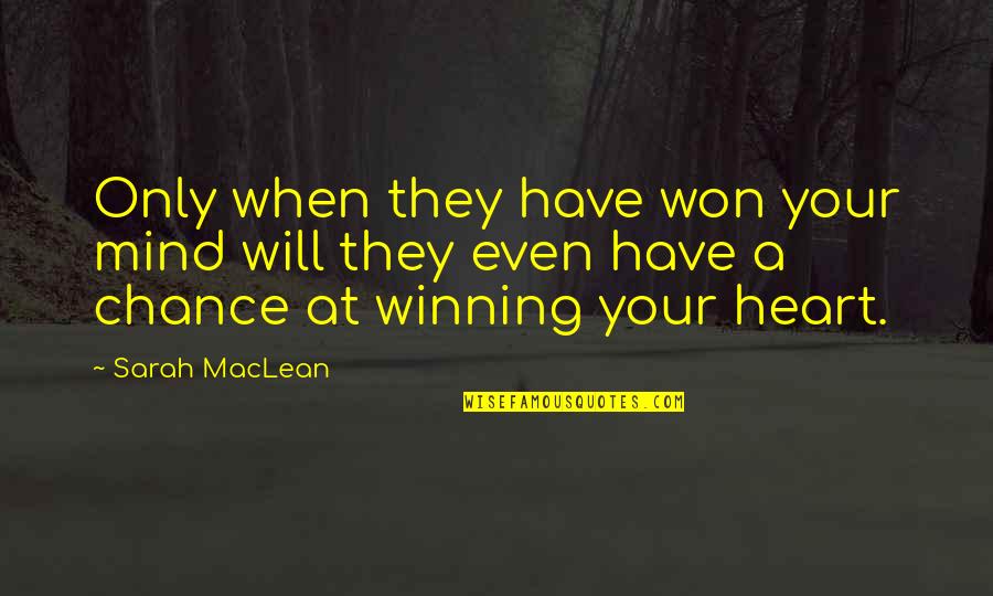 Have Your Heart Quotes By Sarah MacLean: Only when they have won your mind will