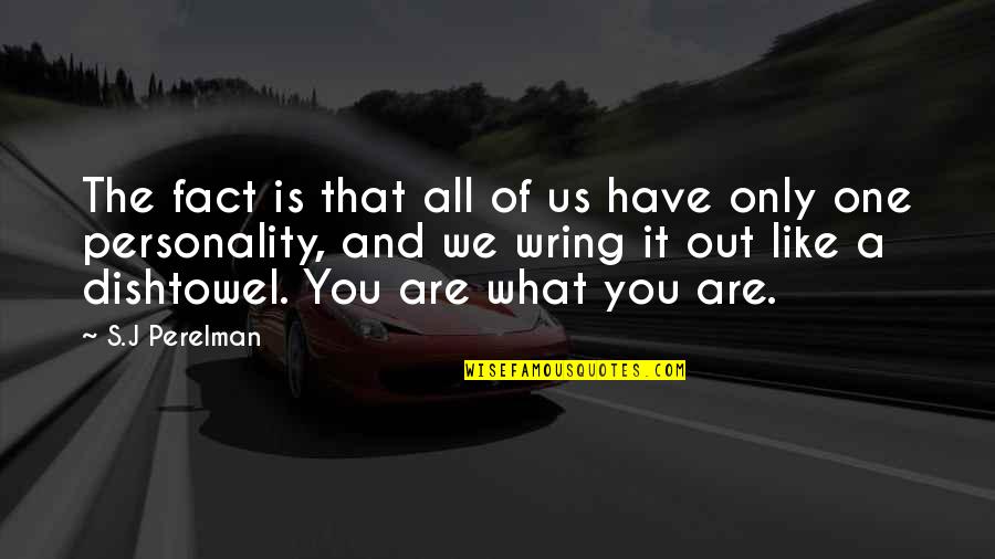 Have Your Own Personality Quotes By S.J Perelman: The fact is that all of us have