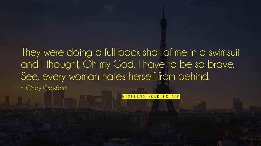 Have Your Woman's Back Quotes By Cindy Crawford: They were doing a full back shot of