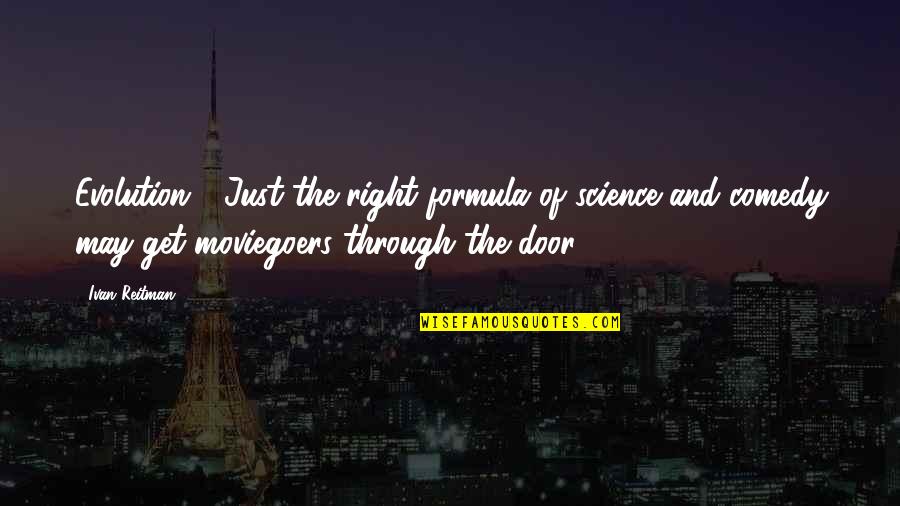 Haveaheartkapaa Quotes By Ivan Reitman: Evolution .. Just the right formula of science