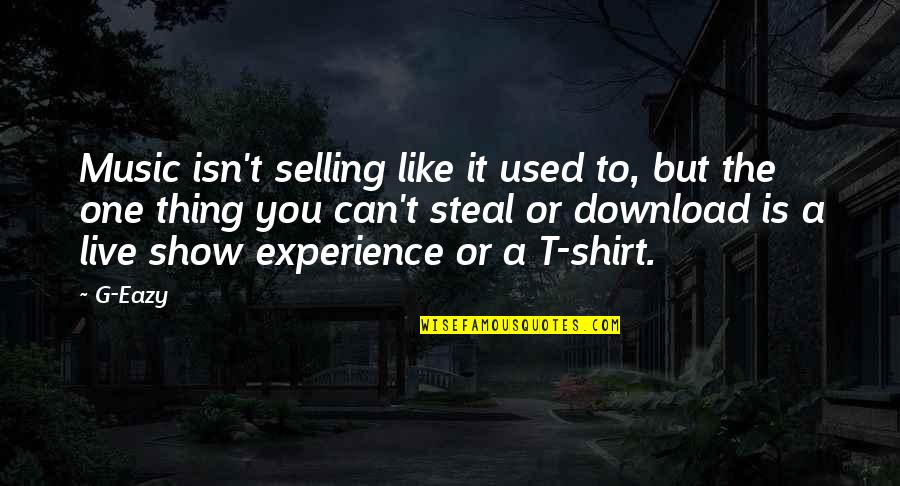 Haveheartswash Quotes By G-Eazy: Music isn't selling like it used to, but Haveheartswash Quotes By G-Eazy: Music isn't selling like it used to, but