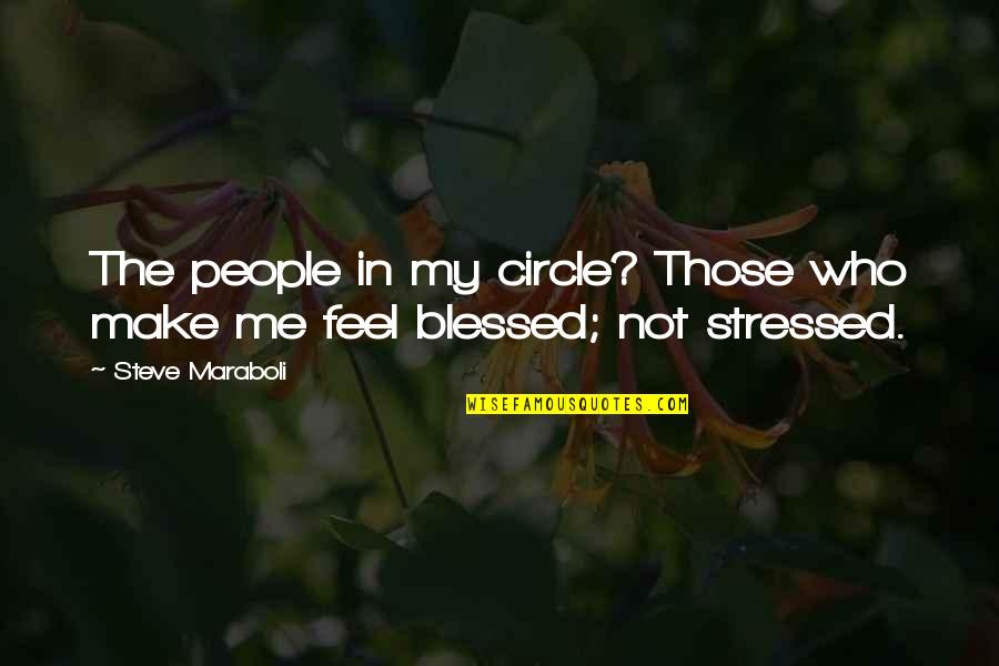 Haveheartswash Quotes By Steve Maraboli: The people in my circle? Those who make