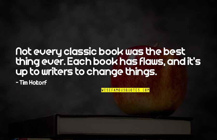Haveheartswash Quotes By Tim Holtorf: Not every classic book was the best thing Haveheartswash Quotes By Tim Holtorf: Not every classic book was the best thing