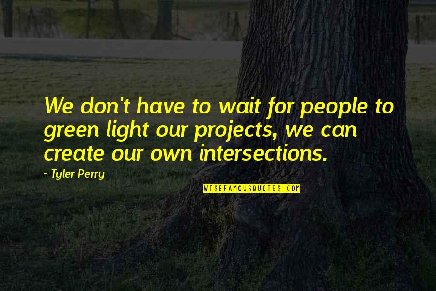 Havehegn Quotes By Tyler Perry: We don't have to wait for people to Havehegn Quotes By Tyler Perry: We don't have to wait for people to