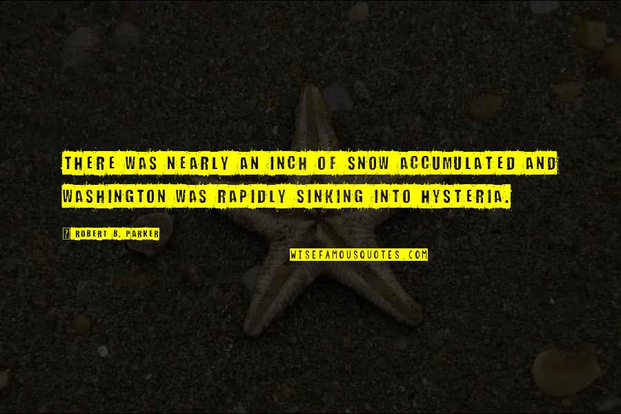Havelland Quotes By Robert B. Parker: There was nearly an inch of snow accumulated Havelland Quotes By Robert B. Parker: There was nearly an inch of snow accumulated