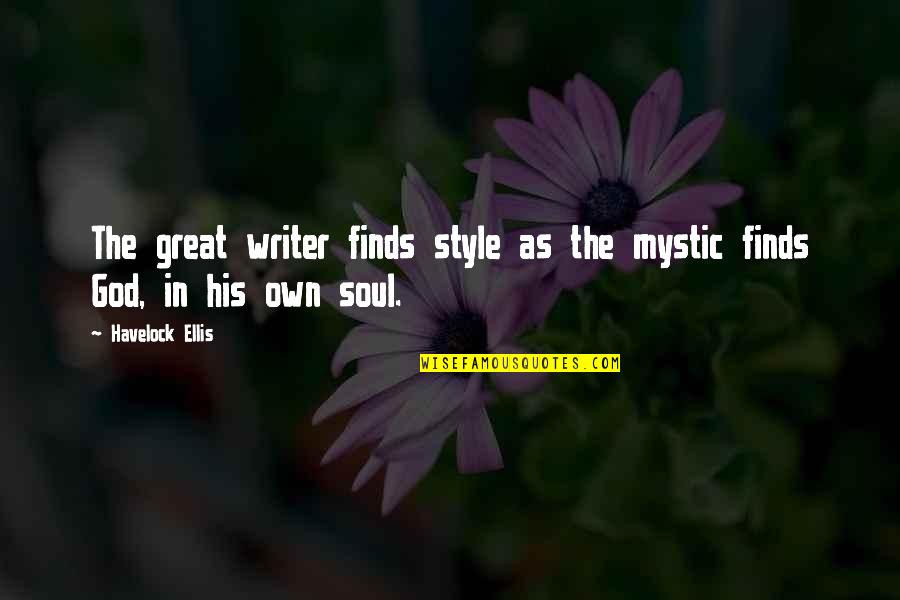 Havelock Ellis Quotes By Havelock Ellis: The great writer finds style as the mystic