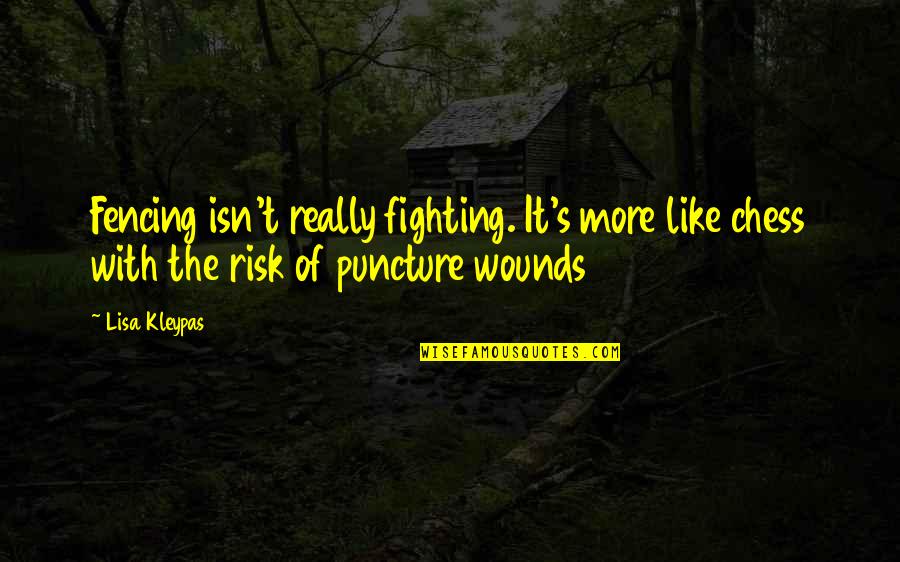 Haven Life Insurance Quote Quotes By Lisa Kleypas: Fencing isn't really fighting. It's more like chess