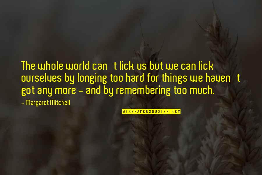 Haven Quotes By Margaret Mitchell: The whole world can't lick us but we