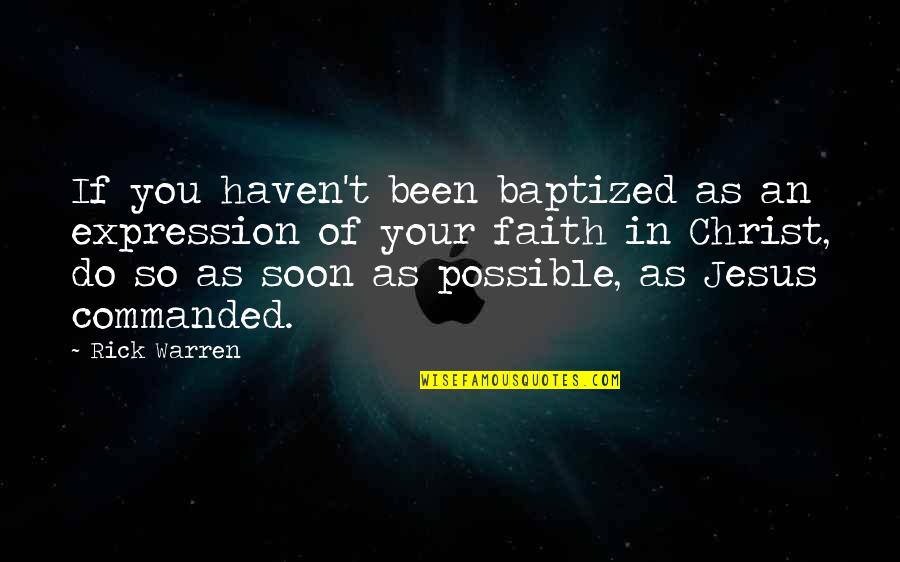 Haven Quotes By Rick Warren: If you haven't been baptized as an expression