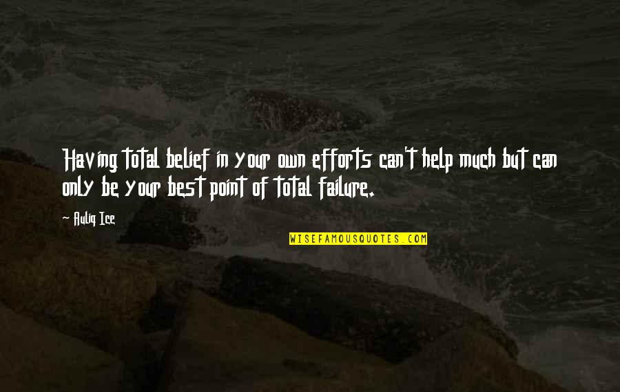 Havena Johnson Quotes By Auliq Ice: Having total belief in your own efforts can't Havena Johnson Quotes By Auliq Ice: Having total belief in your own efforts can't
