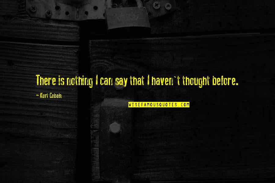 Havens Quotes By Kurt Cobain: There is nothing I can say that I