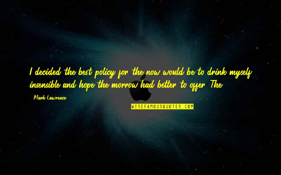 Havenstein La Quotes By Mark Lawrence: I decided the best policy for the now Havenstein La Quotes By Mark Lawrence: I decided the best policy for the now